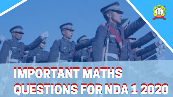Important Maths Questions for NDA I 2020
