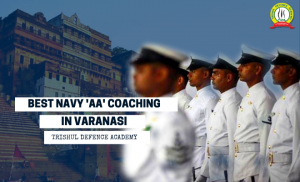 Best Indian Navy “AA” Coaching in Varanasi