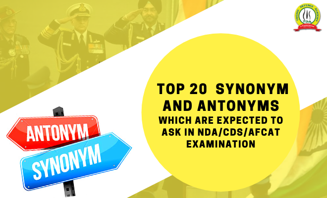 Top 20  Synonym And Antonyms Which Are Expected To Ask In NDA/CDS/AFCAT Examination