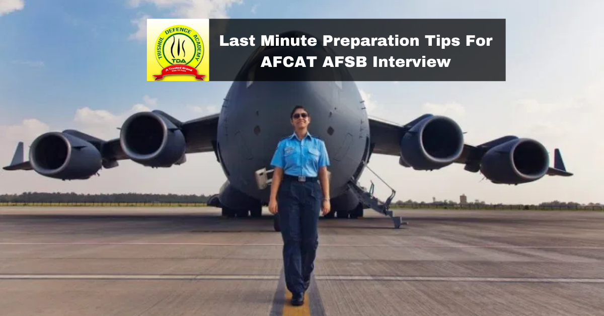 Know All About The ,Last Minute Preparation Tips For AFCAT AFSB Interview