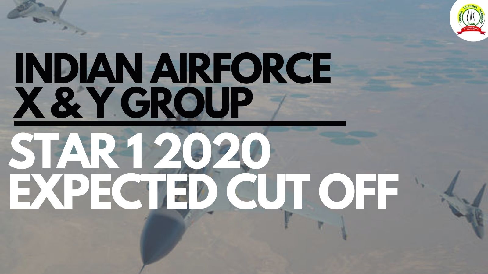 INDIAN AIRFORCE X & Y GROUP STAR 1 2020 EXPECTED CUT OFF