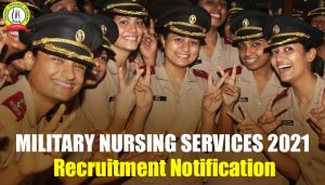 Military Nursing Service 2021 Recruitment Notification : Check Out Details