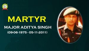 Remembering Martyr Major Aditya Singh On His Birthday