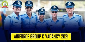 Indian Air Force Group C Notification 2021 : Check Full Details