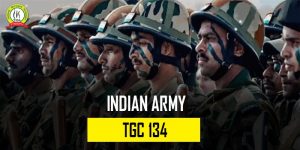 Indian Army TGC 134 Notification : Check Full Details