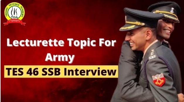 Lecturette Topics For 10+2 TES SSB Interview 2021