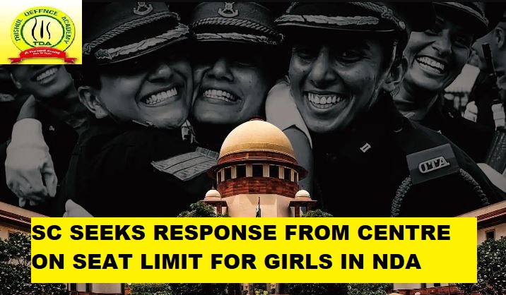 Supreme Court Seeks Response from Centre on Seat Limit for Girl Candidates In NDA