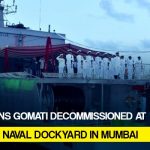 INS Gomati was decommissioned at the Naval Dockyard under the command of Captain Sudip Malik. INS Gomati derives her name from the vibrant river Gomti and was commissioned on 16 April 1988 by then Defence Minister, KC Pant, at Mazgaon Dock Ltd, Bombay. The third ship of the Godavari class guided-missile frigates, INS Gomati was also the oldest warrior of the western fleet when decommissioned.