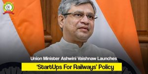 Union Minister Ashwini Vaishnaw Launches ‘StartUps For Railways’ Policy