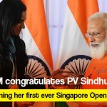 PM congratulates P V Sindhu on winning her first ever Singapore Open title