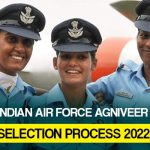 Indian Air Force Agniveer Selection Process 2022