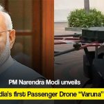 PM Narendra Modi unveils India’s first Passenger Drone “Varuna”