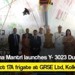 Raksha Mantri launches Y- 3023 Dunagiri, Project 17A frigate at GRSE Ltd, Kolkata