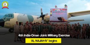 4th India-Oman Joint Military Exercise ‘AL NAJAH-IV’ begins