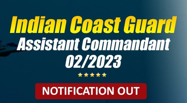 Indian Coast Guard “Assistant Commandant” 02/2023 Notification Out