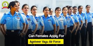 Can Female Apply for Agniveer Air Force?