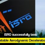 ISRO successfully test Inflatable Aerodynamic Decelerator