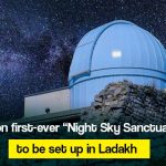 Nation first-ever “Night Sky Sanctuary” to be set up in Ladakh