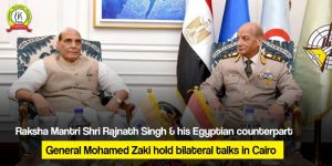 Raksha Mantri Shri Rajnath Singh & his Egyptian counterpart General Mohamed Zaki hold bilateral talks in Cairo
