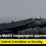 Tejas Mark-2 megaproject approved by Cabinet Committee on Security