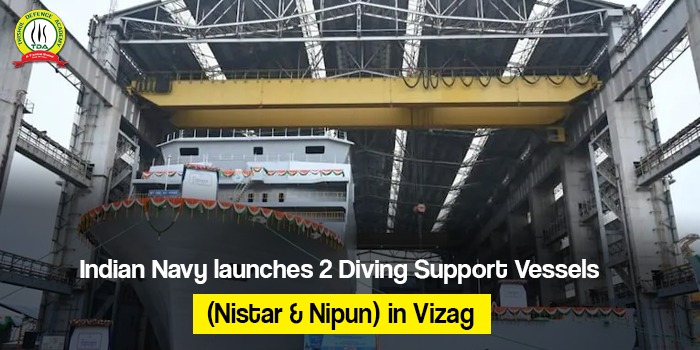 Indian Navy launches 2 Diving Support Vessels (Nistar & Nipun) in Vizag