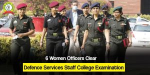 6 Women Officers Clear Defence Services Staff College Examination