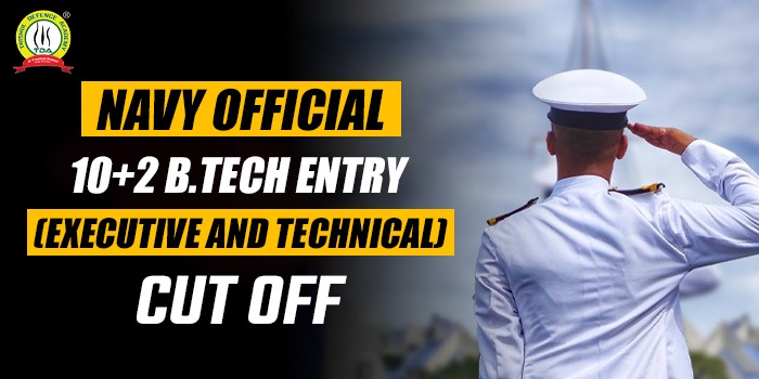 Navy Official 10+2 B.Tech Entry (Executive and Technical) Branch Cut Off