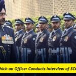 Factors On Which an Officer Conducts Interview of SCO & PCSl Entry